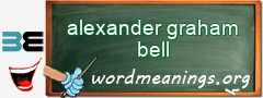 WordMeaning blackboard for alexander graham bell